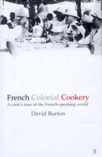 French Colonial Cookery A Cooks Tour Of The French Speaking World