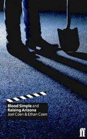 Blood Simple & Raising Arizona - Screenplays by Joel & Ethan Coen