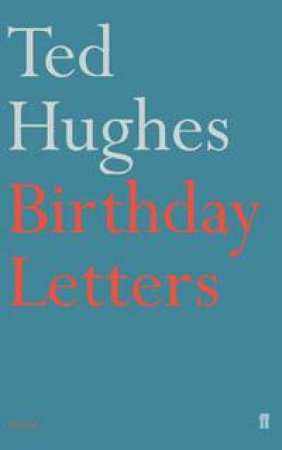 Birthday Letters by Ted Hughes