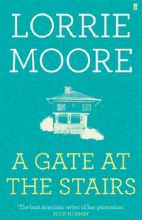 Gate At The Stairs by Lorrie Moore