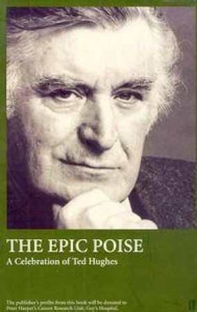 Epic Poise: A Celebration of Ted Hughes by Nick Gammage