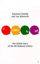 It Could Be You The Untold Story Of The National Lottery