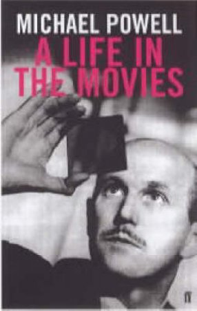 A Life In Movies by Michael Powell