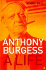 Anthony Burgess A Life