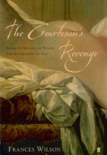 The Courtesans Revenge Harriette Wilson The Woman Who Blackmailed The King