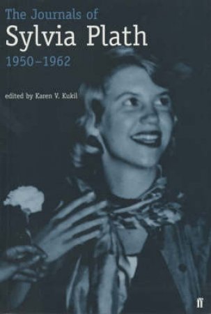 The Journals Of Sylvia Plath 1950 - 1962 by Sylvia Plath