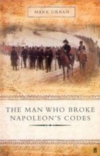 The Man Who Broke Napoleons Codes The Story Of George Scovell