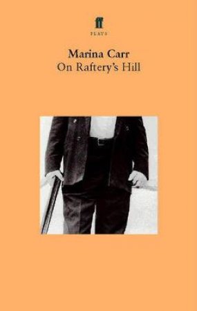 On Raftery's Hill by Marina Carr
