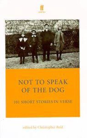 Not To Speak Of The Dog by Christopher Reid