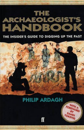 The Archaeologists' Handbook by Philip Ardagh