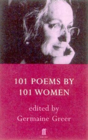 101 Poems By 101 Women by Germaine Greer
