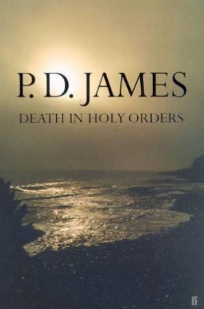 A Dalgliesh Mystery: Death In Holy Orders by P D James