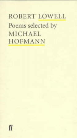 Poet To Poet: Robert Lowell Poems Selected By Michael Hoffmann by Robert Lowell