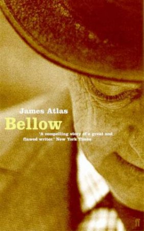 Bellow by James Atlas