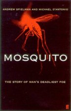 Mosquito The Story Of Mans Deadliest Foe