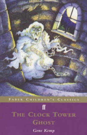 Faber Children's Classics: The Clock Tower Ghost by Gene Kemp