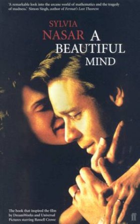 A Beautiful Mind: Genius & Schizophrenia In The Life Of John Nash by Sylvia Nasar