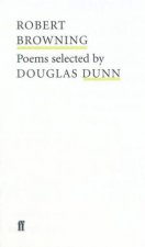 Poet To Poet Robert Browning Poems Selected By Douglas Dunn