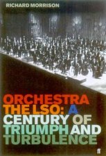 Orchestra The LSO A Century OF Triumph And Turbulence