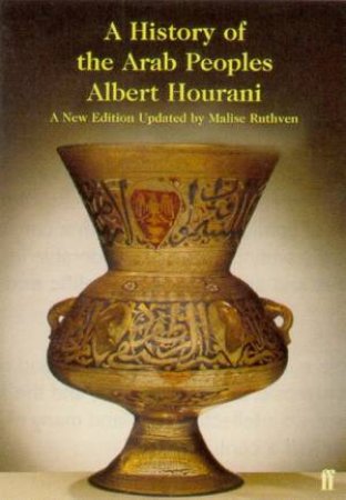 A History Of The Arab Peoples by Albert Hourani