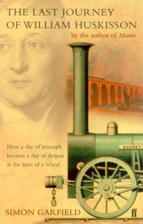 The Last Journey Of William Huskisson by Simon Garfield