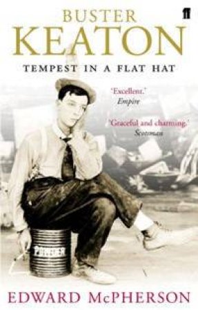 Buster Keaton: Tempest In A Flat Hat by Edward McPherson