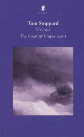 The Coast Of Utopia: Voyage by Tom Stoppard