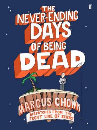 The Never-Ending Days Of Being Dead by Marcus Chown