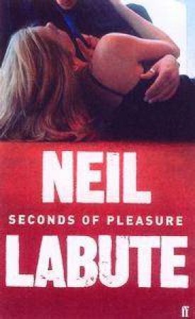 Seconds Of Pleasure by Neil Labute