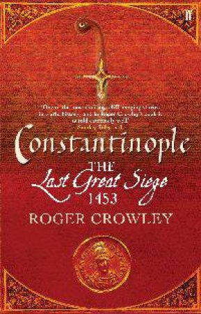 Constantinople: The Last Great Siege 1453 by Roger Crowley