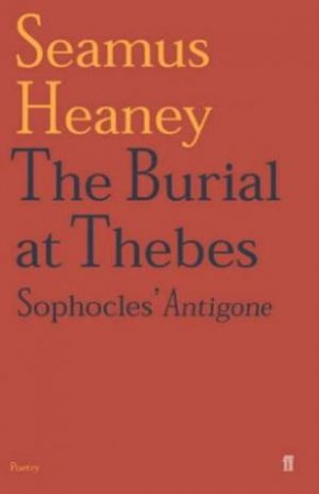 The Burial At Thebes by Seamus Heaney