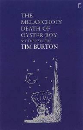 The Melancholy Death Of Oyster Boy by Tim Burton