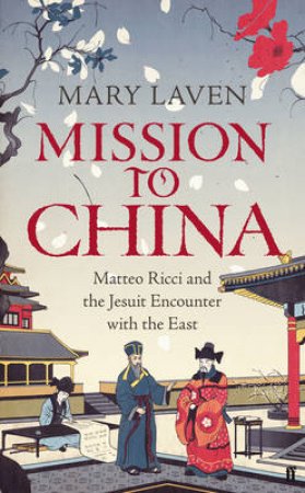 Mission to China by Mary Laven