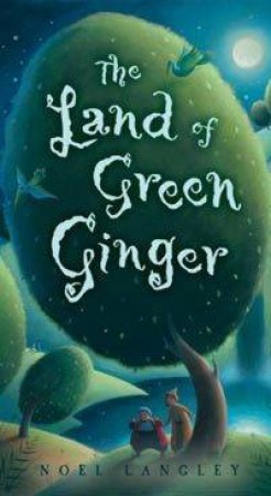 The Land Of Green Ginger by Noel Langley