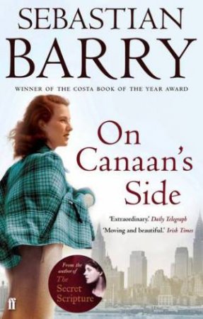 On Canaan's Side by Sebastian Barry