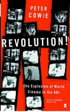 Revolution!: The Explosion Of The World Cinema In The 60s by Peter Cowie