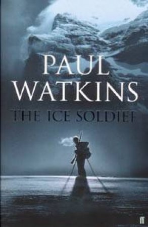 The Ice Soldier by Paul Watkins