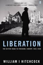 Liberation The Bitter Road to Freedom Europe 19451950