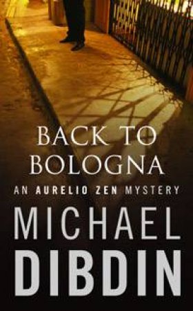 An Aurelid Zen Mystery: Back To Bologna by Michael Dibdin