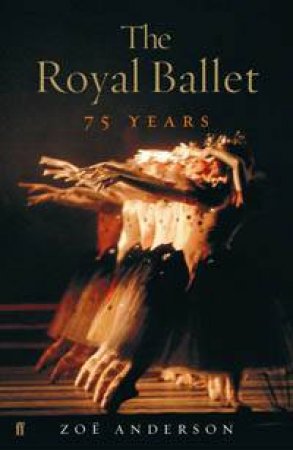 The Royal Ballet: 75 Years by Zoe Anderson