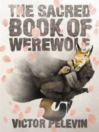 The Sacred Book Of Werewolf by Victor Pelevin