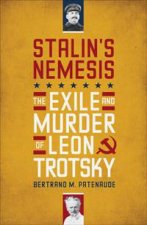 Stalins Nemesis The Exile and Murder of Leon Trotsky