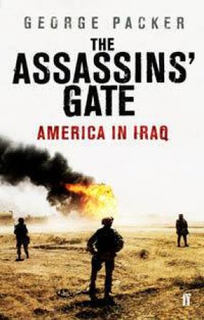 The Assassins' Gate by George Packer