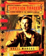 Lipstick Traces A Secret History Of The twentieth Century