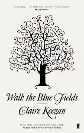 Walk The Blue Fields by Claire Keegan