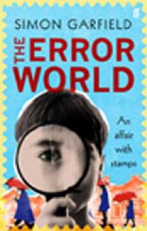 Error World: An Affair with Stamps by Simon Garfield