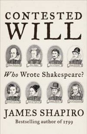 Contested Will: Who Wrote Shakespeare? by James Shapiro