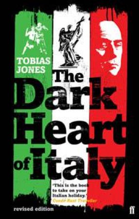 The Dark Heart Of Italy by Tobias Jones