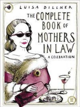 The Complete Book of Mothers-in-Law by Luisa Dillner