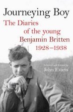 Journeying Boy The Diaries of The Young Benjamin Britten 19281938